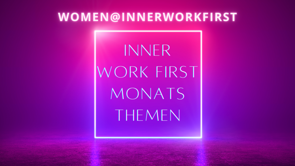 Women InnerWorkFirst Monatsthemen